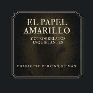 El papel amarillo y otros relatos inquietantes