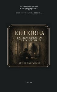 El Horla Y otros cuentos de lo invisible