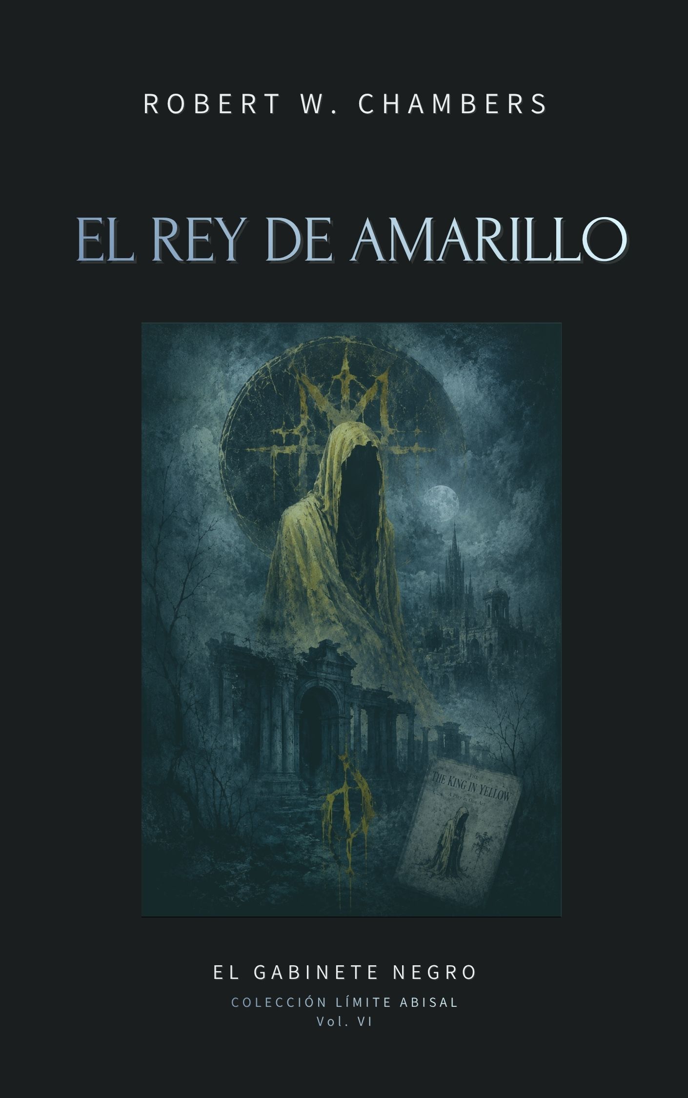 El Rey de Amarillo: Relatos completos del mito prohibido del horror cósmico y la Carcosa