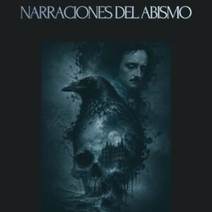 Narraciones del abismo: Relatos escogidos de horror, locura y muerte