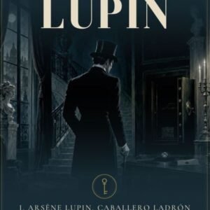 Arsène Lupin, caballero ladrón (El Archivo Lupin)